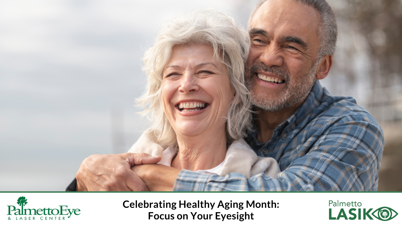 Celebrating Healthy Aging Month: Focus on Your Eyesight